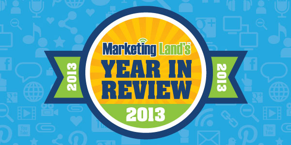 Marketing Land's Top News Stories Of 2013: New Devices, Hashtag Bowl ...