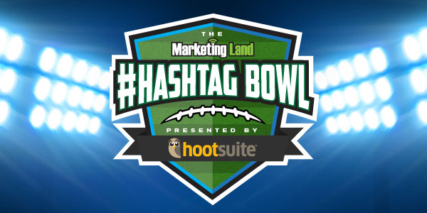 The Marketing Land Hashtag Bowl: 2014 Edition presented by Hootsuite