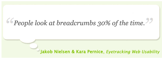 Quote: People look at breadcrumb links 30% of the time.