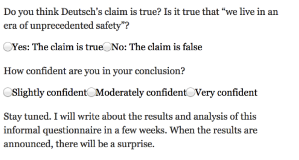 Morris asked readers, Do you think Deutsch’s claim is true? Is it true that “we live in an era of unprecedented safety