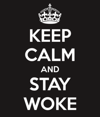 Keep Calm and Stay Woke