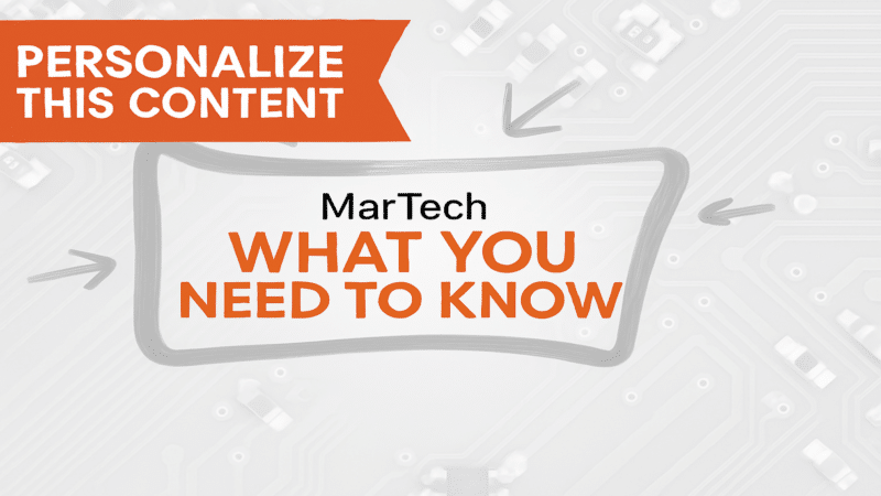 MarTech what you need to know.