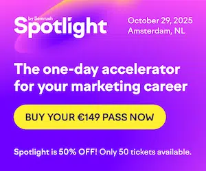 Semrush Spotlight event: One-day accelerator for your marketing career on October 29, 2025, in Amsterdam. Buy your €149 pass now.