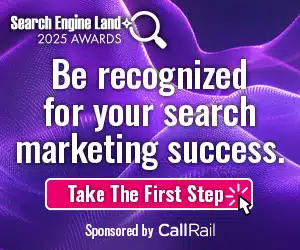 Search Engine Land 2025 Awards ad encouraging recognition for search marketing success. Text reads 'Be recognized for your search marketing success.' Features a pink 'Take The First Step' button and notes sponsorship by CallRail over a purple flowing background.