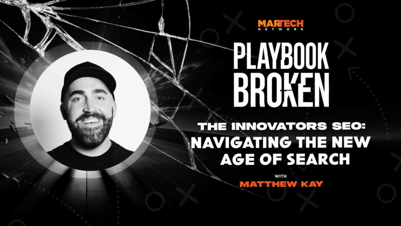 Playbook Broken: The innovator’s SEO — Navigating the new age of search