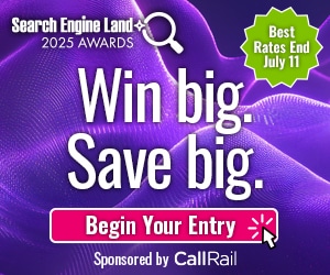 Search Engine Land 2025 Awards banner on a purple abstract background reading ‘Win big. Save big.’, a green starburst badge ‘Best Rates End July 11’, a pink ‘Begin Your Entry’ button, and ‘Sponsored by CallRail’ text
