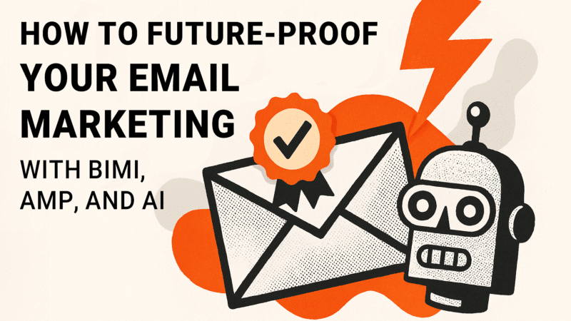 How to future-proof your email marketing with BIMI, AMP, ...