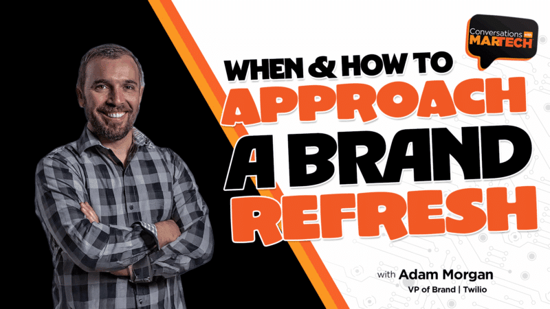 Adam Morgan, VP of Brand at Twilio, on Conversations with MarTech.