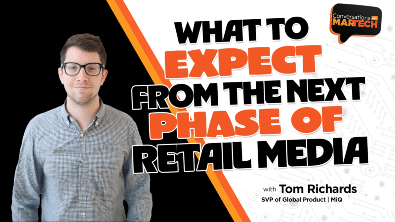 Tom Richards of MiQ on Conversations with MarTech.