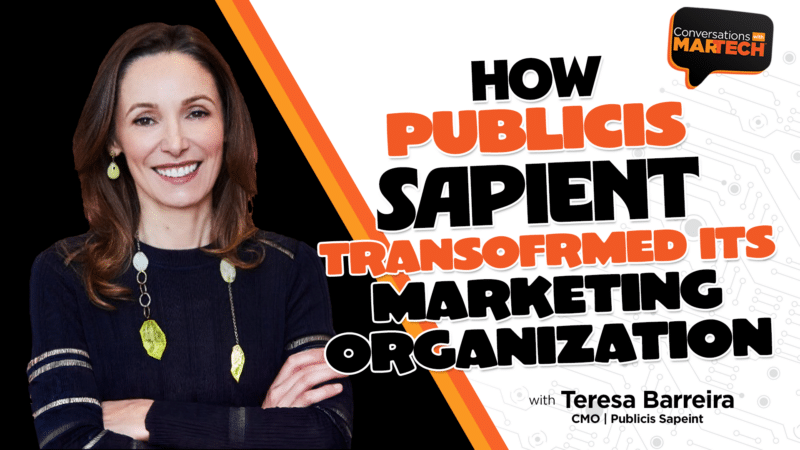 Teresa Barreira, CMO of Publicis Sapient, on Conversations with MarTech.
